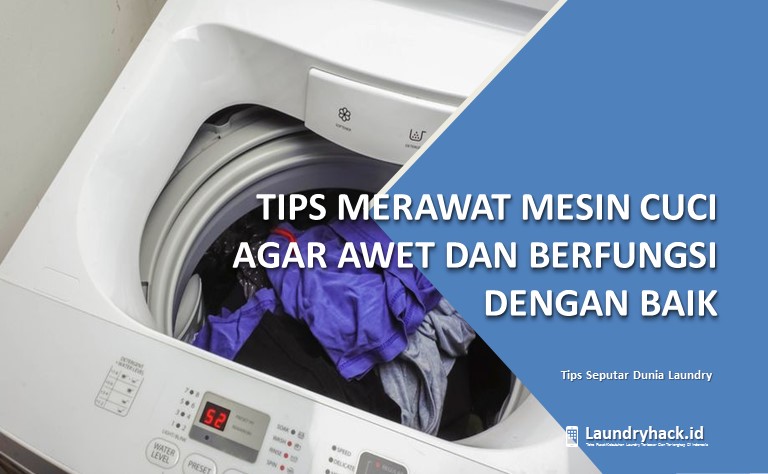 Tips Merawat Mesin Cuci agar Awet dan Berfungsi dengan Baik