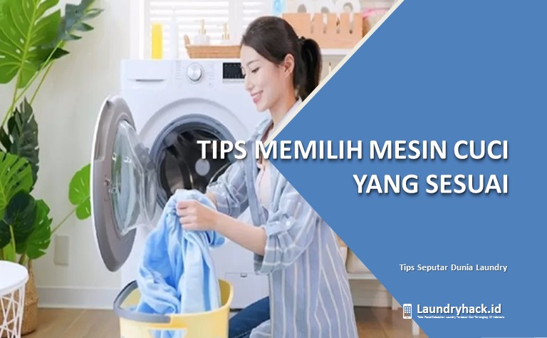 Tips Memilih Mesin Cuci yang Sesuai