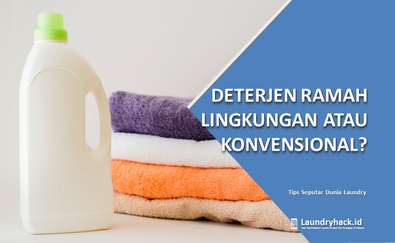 Deterjen Ramah Lingkungan atau Konvensional?