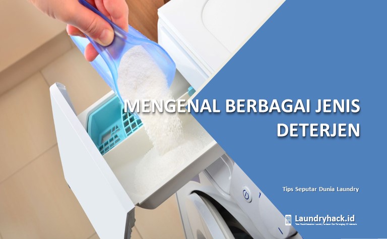 Mengenal Berbagai Jenis Deterjen