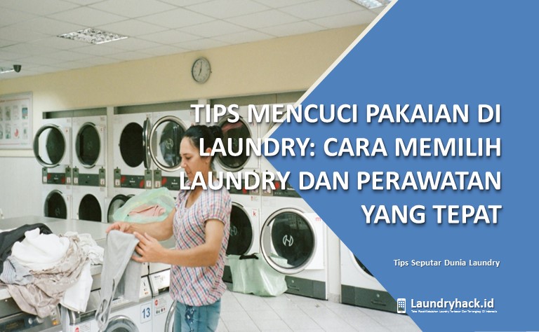 Tips Mencuci Pakaian di Laundry: Cara Memilih Laundry dan Perawatan yang Tepat