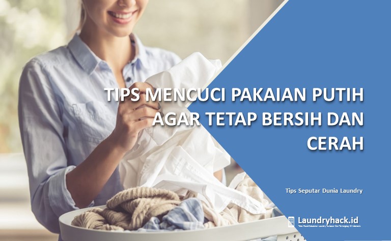 Tips Mencuci Pakaian Putih agar Tetap Bersih dan Cerah