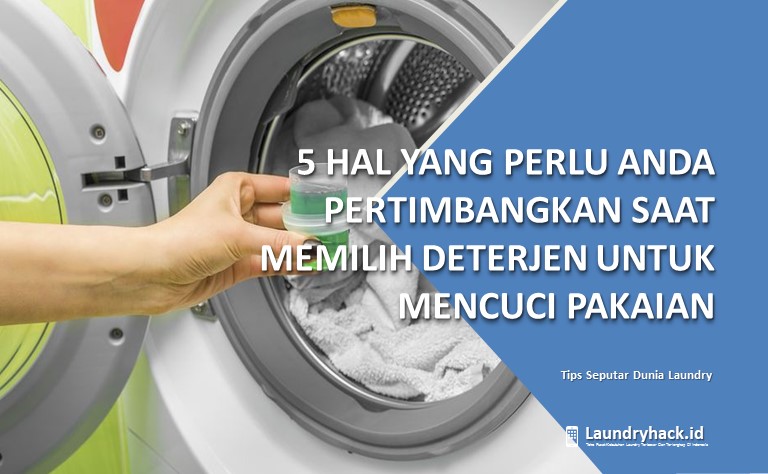 5 Hal yang Perlu Anda Pertimbangkan Saat Memilih Deterjen untuk Mencuci Pakaian