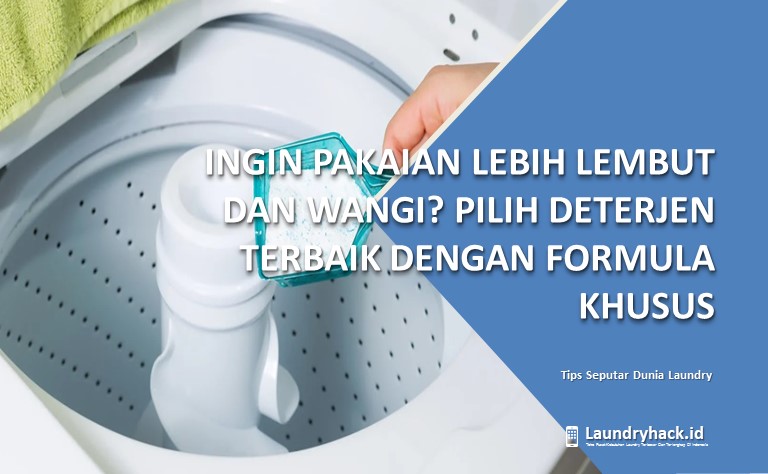Ingin Pakaian Lebih Lembut dan Wangi? Pilih Deterjen Terbaik dengan Formula Khusus