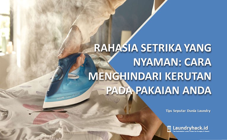 Rahasia Setrika yang Nyaman: Cara Menghindari Kerutan pada Pakaian Anda