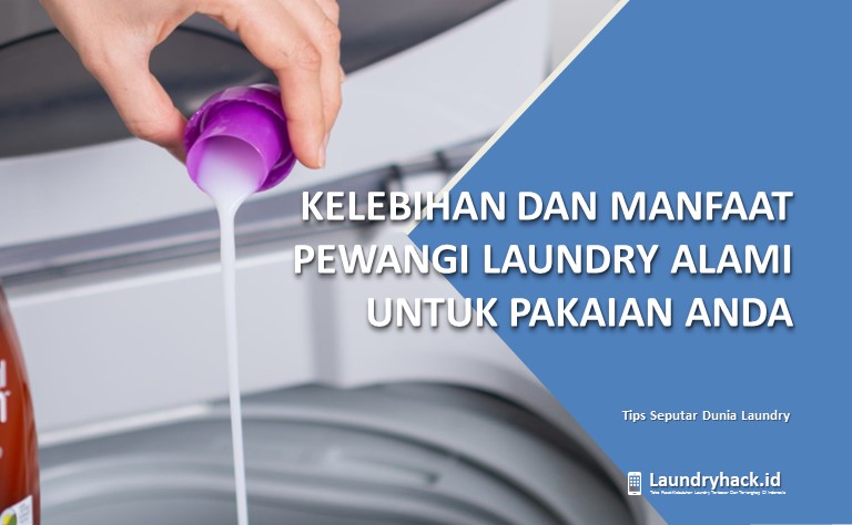 Kelebihan dan Manfaat Pewangi Laundry Alami untuk Pakaian Anda