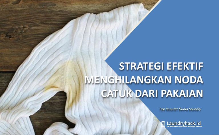 Strategi Efektif Menghilangkan Noda Catuk dari Pakaian