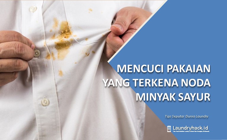 Rahasia Sukses Mencuci Pakaian yang Terkena Noda Minyak Sayur