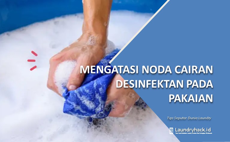 Mengatasi Noda Cairan Desinfektan pada Pakaian