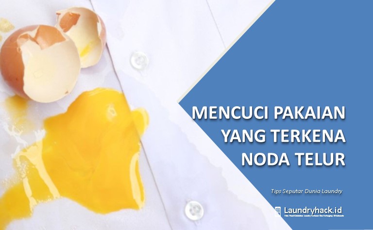 Panduan Terbaik untuk Mencuci Pakaian yang Terkena Noda Telur