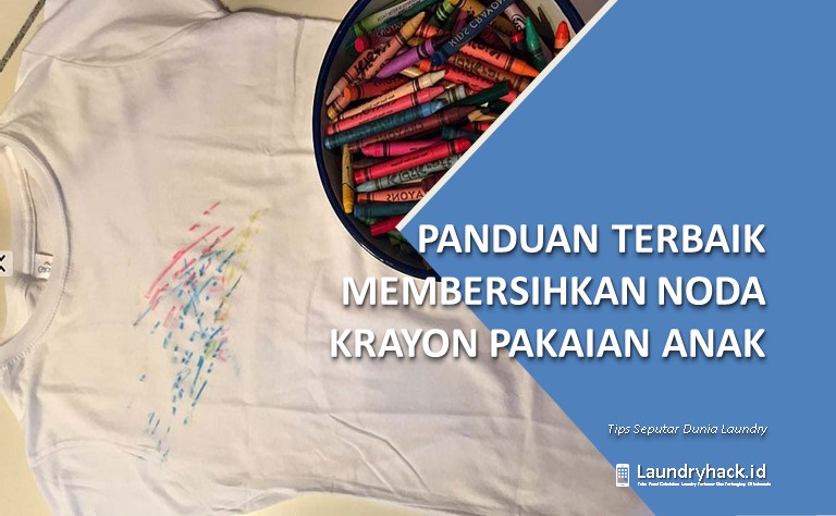 Panduan Terbaik untuk Membersihkan Noda Krayon dari Pakaian Anak