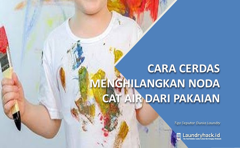 Cara Cerdas Menghilangkan Noda Cat Air dari Pakaian