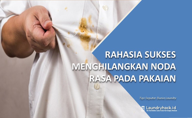 Rahasia Sukses Menghilangkan Noda Rasa pada Pakaian