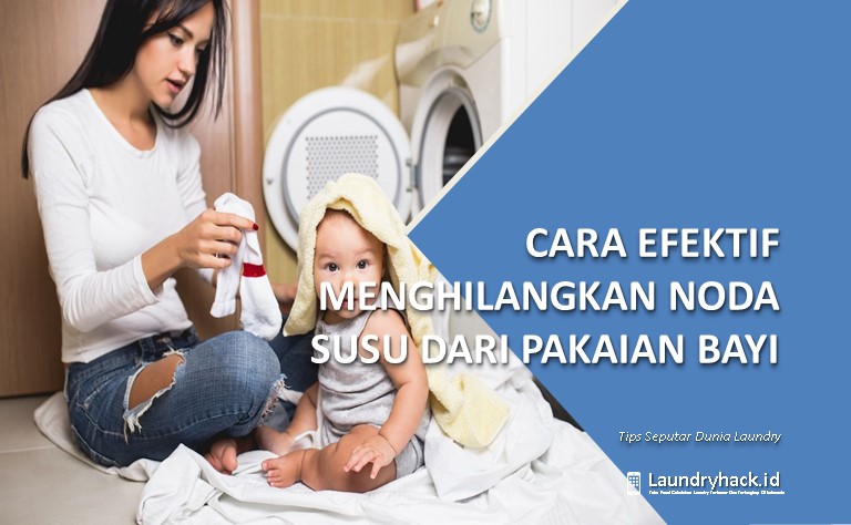 Cara Efektif Menghilangkan Noda Susu dari Pakaian Bayi