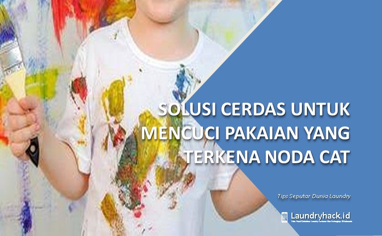 Solusi Cerdas untuk Mencuci Pakaian yang Terkena Noda Cat