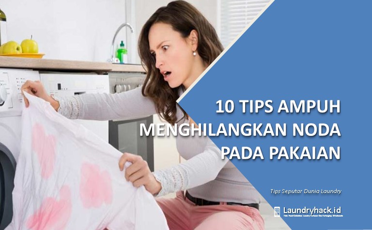 10 Tips Ampuh Menghilangkan Noda pada Pakaian