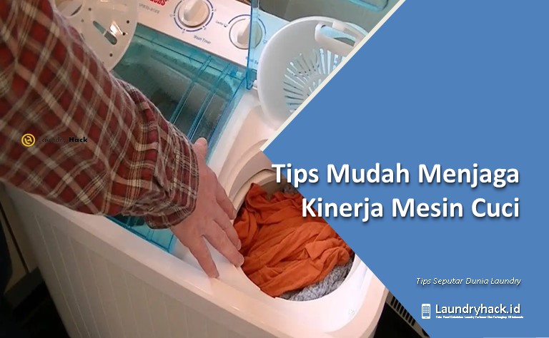 Tips Mudah Menjaga Kinerja Mesin Cuci