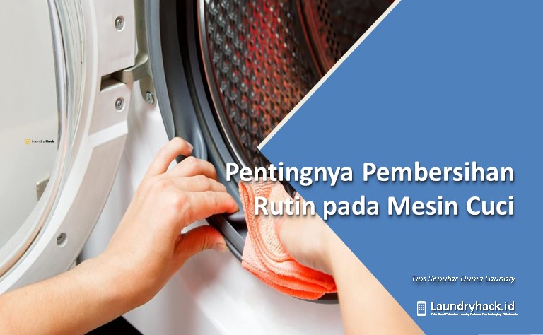 Tips Merawat Mesin Cuci agar Tetap Awet dan Berkinerja Optimal