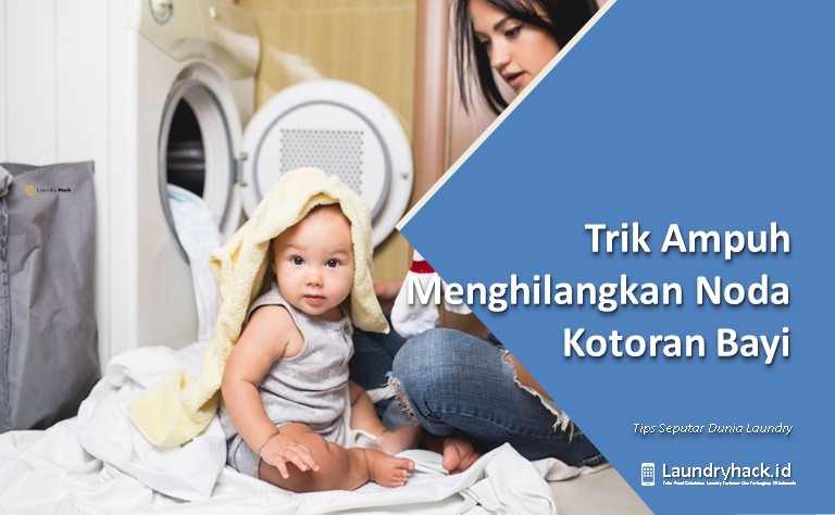 Trik Ampuh Menghilangkan Noda Kotoran Bayi