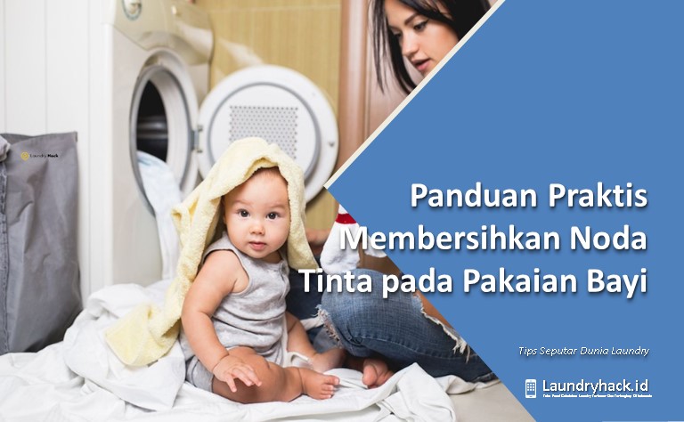 Panduan Praktis Membersihkan Noda Tinta pada Pakaian Bayi: Solusi Tepat untuk Orangtua yang Sibuk