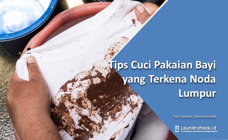 Tips Cuci Pakaian Bayi yang Terkena Noda Lumpur