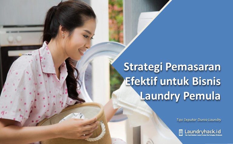 Strategi Pemasaran Efektif untuk Bisnis Laundry Pemula