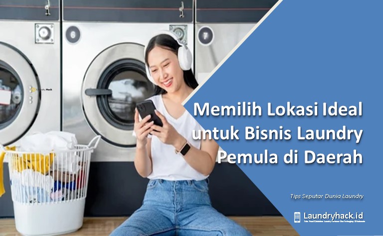Memilih Lokasi Ideal untuk Bisnis Laundry Pemula di Daerah