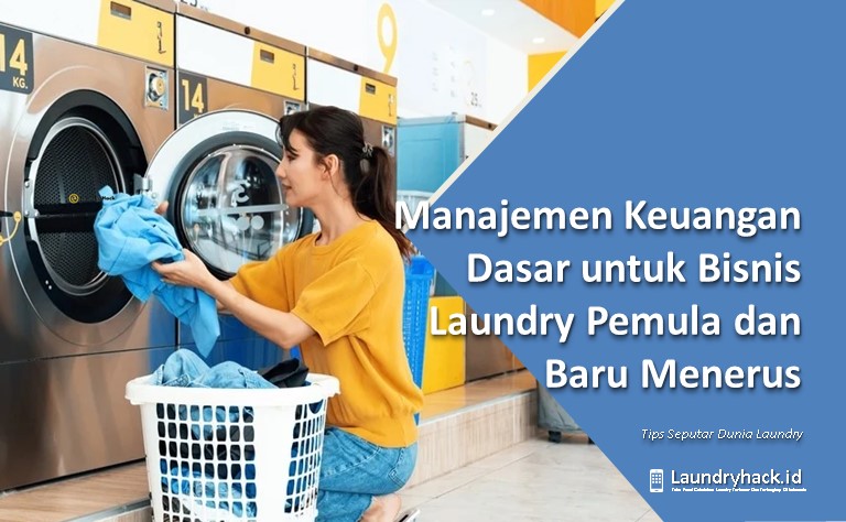 Manajemen Keuangan Dasar untuk Bisnis Laundry Pemula dan Baru Menerus