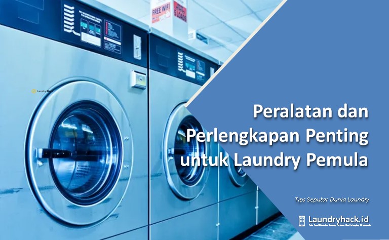 Peralatan dan Perlengkapan Penting untuk Laundry Pemula