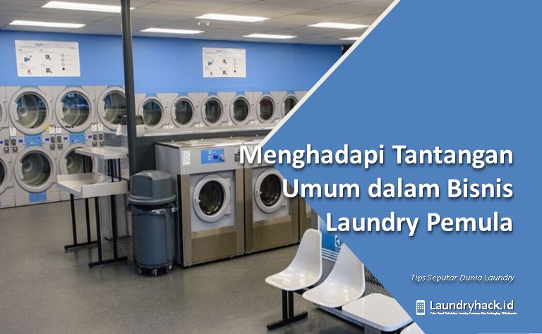 Menghadapi Tantangan Umum dalam Bisnis Laundry Pemula