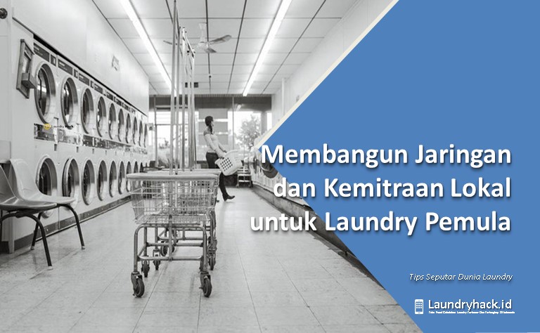 Membangun Jaringan dan Kemitraan Lokal untuk Laundry Pemula