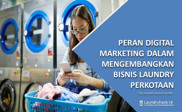 Peran Digital Marketing dalam Mengembangkan Bisnis Laundry Perkotaan