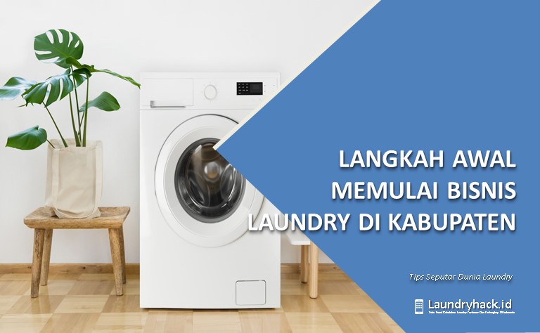 Langkah Awal Memulai Bisnis Laundry di Kabupaten