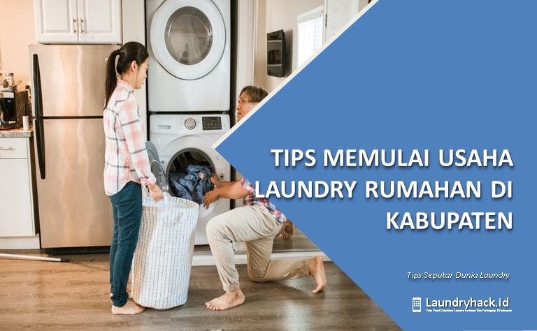 Tips Memulai Usaha Laundry Rumahan di Kabupaten: Langkah-langkah Praktis untuk Kesuksesan