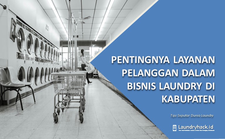 Pentingnya Layanan Pelanggan dalam Bisnis Laundry di Kabupaten