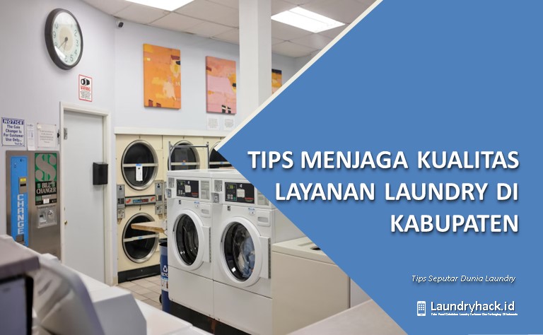 Tips Meningkatkan Kualitas Layanan Laundry di Kabupaten