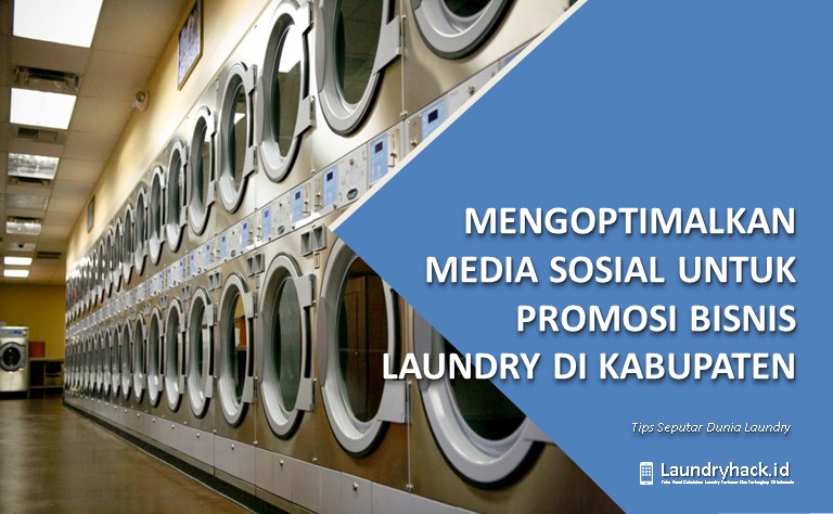 Pengaruh Media Sosial untuk Promosi Bisnis Laundry di Kabupaten