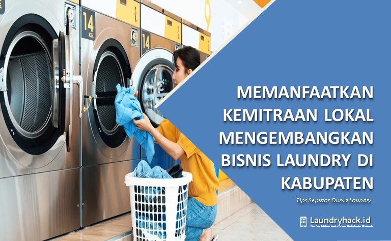 Strategi Mendapatkan Kemitraan Lokal untuk Mengembangkan Bisnis Laundry di Kabupaten