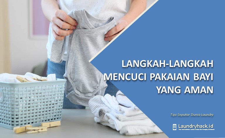 Langkah-Langkah Mencuci Pakaian Bayi yang Aman