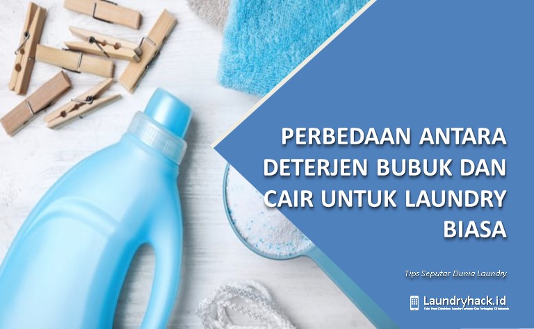 Perbedaan Antara Deterjen Bubuk dan Cair untuk Laundry Biasa