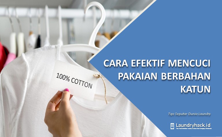 Cara Efektif Mencuci Pakaian Berbahan Katun