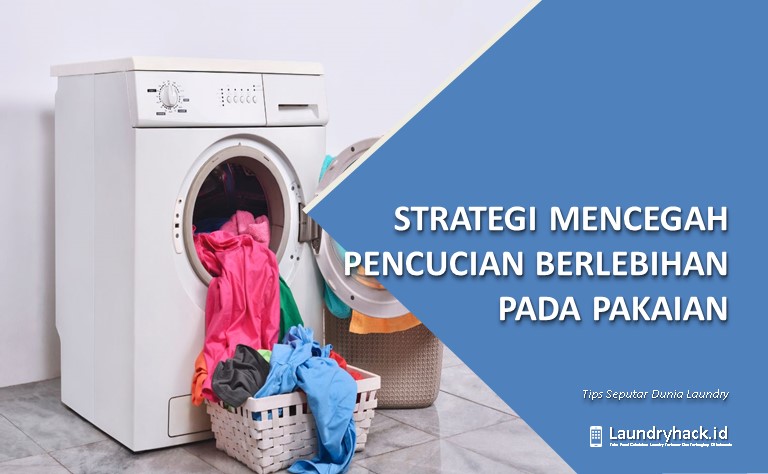 Strategi Mencegah Pencucian Berlebihan pada Pakaian