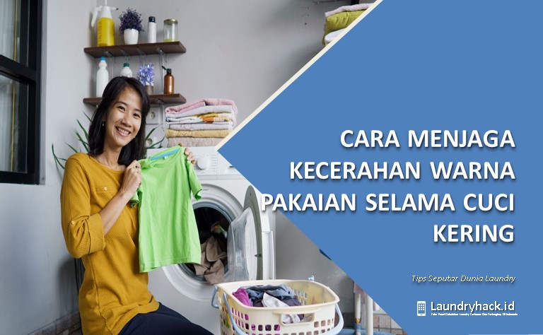Cara Menjaga Kecerahan Warna Pakaian selama Cuci Kering